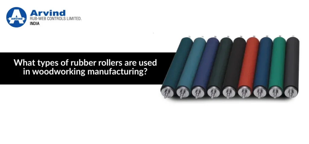 What types of rubber rollers are used in woodworking manufacturing