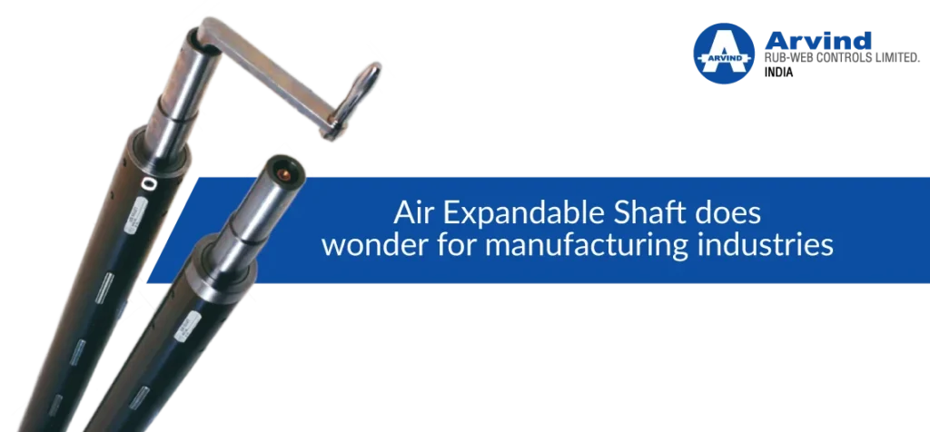 Air Expandable Shaft does wonder for manufacturing industries
