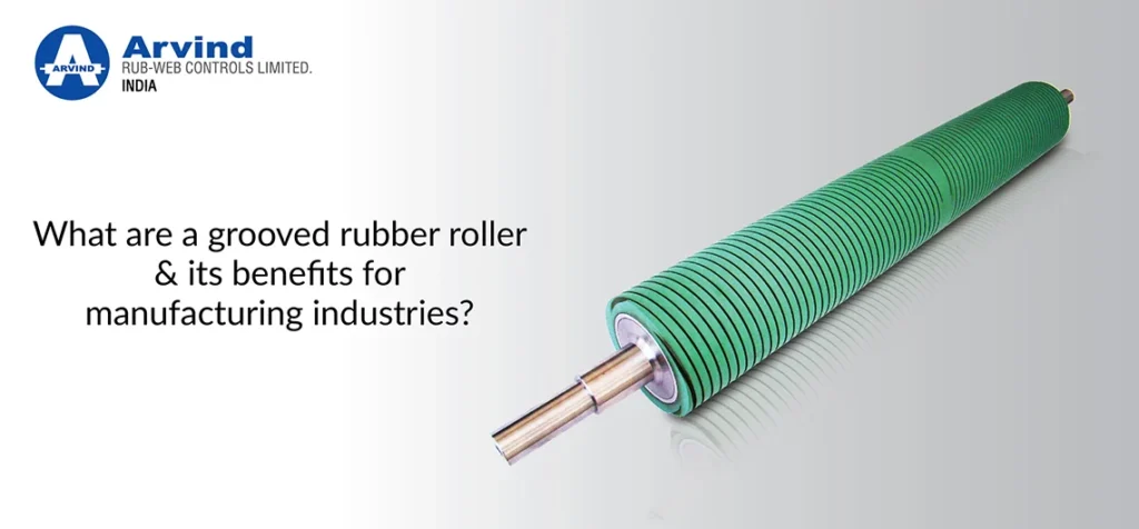 What are a grooved rubber roller and its benefits for manufacturing industries