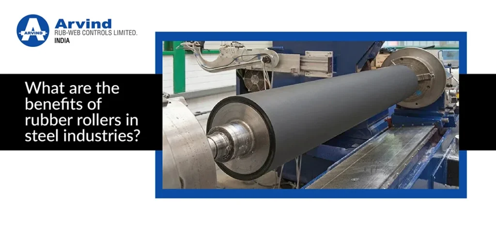 What are the benefits of rubber rollers in steel industries
