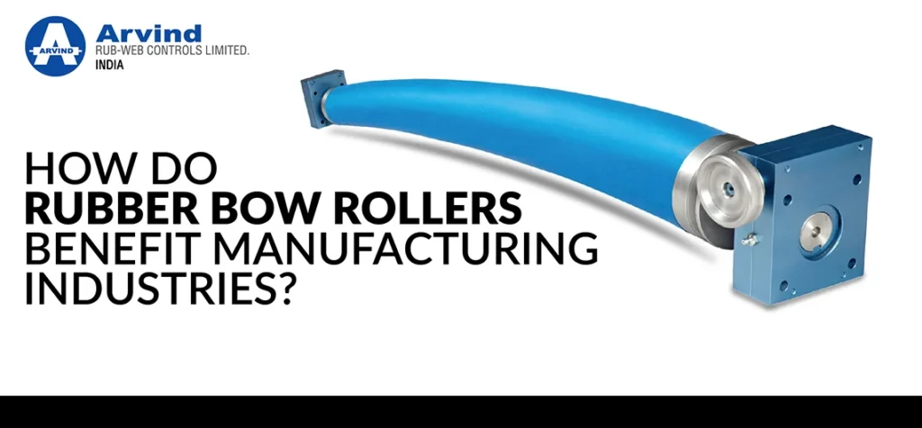 How do rubber bow rollers benefit manufacturing industries