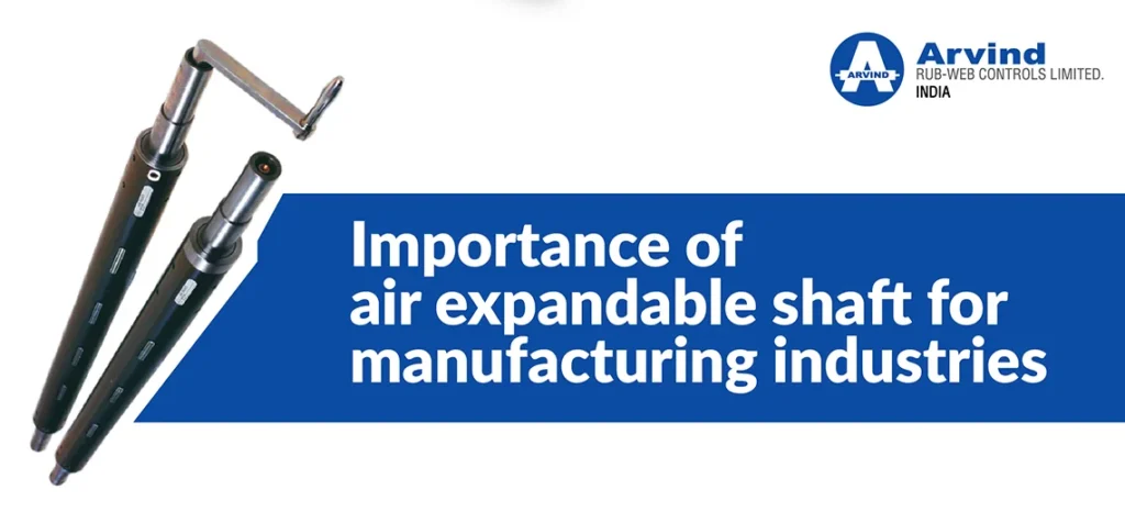Importance of air expandable shaft for manufacturing industries