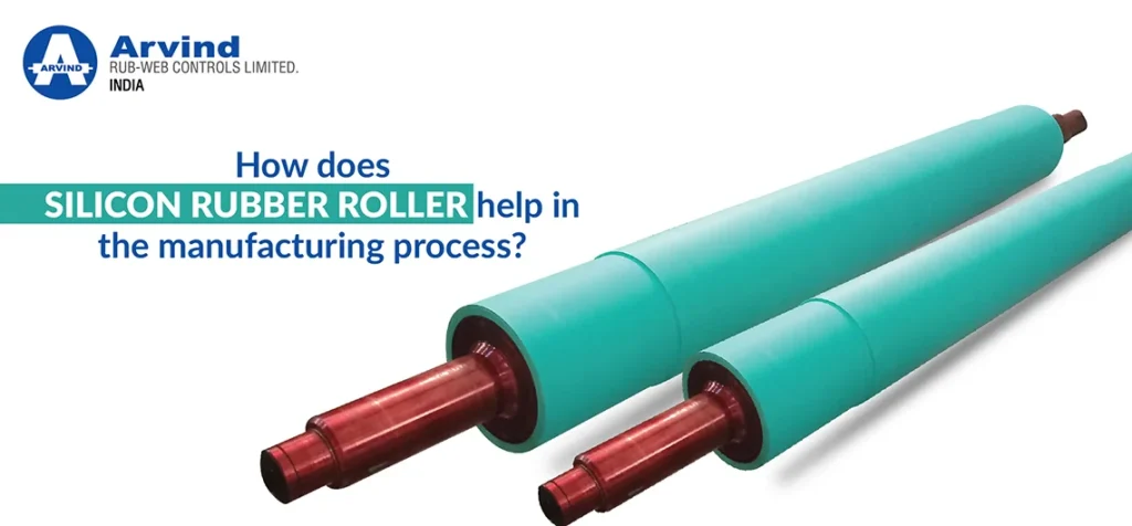 How does Silicon Rubber Roller help in the manufacturing process