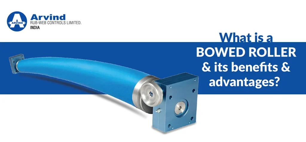 What is a bowed roller and its benefits and advantages