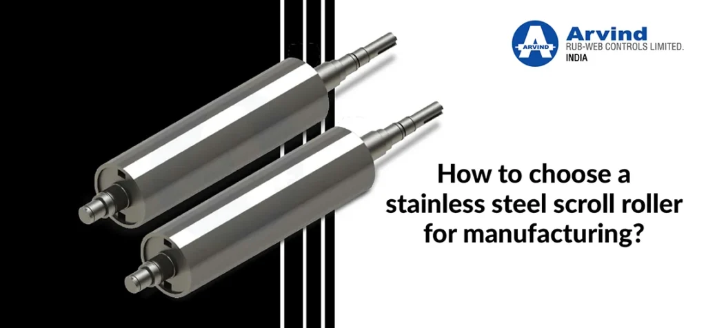 How to choose a stainless steel scroll roller for manufacturing
